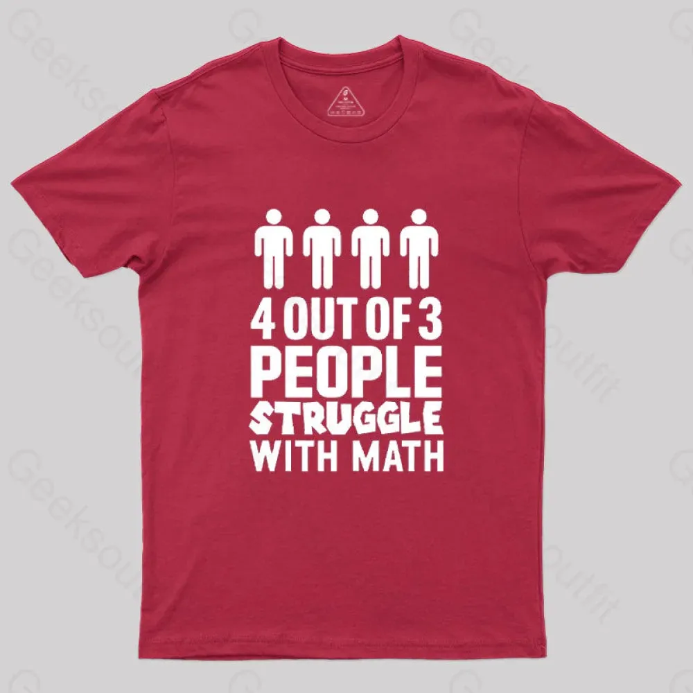 4 Out Of 3 People Struggle With Math T-Shirt