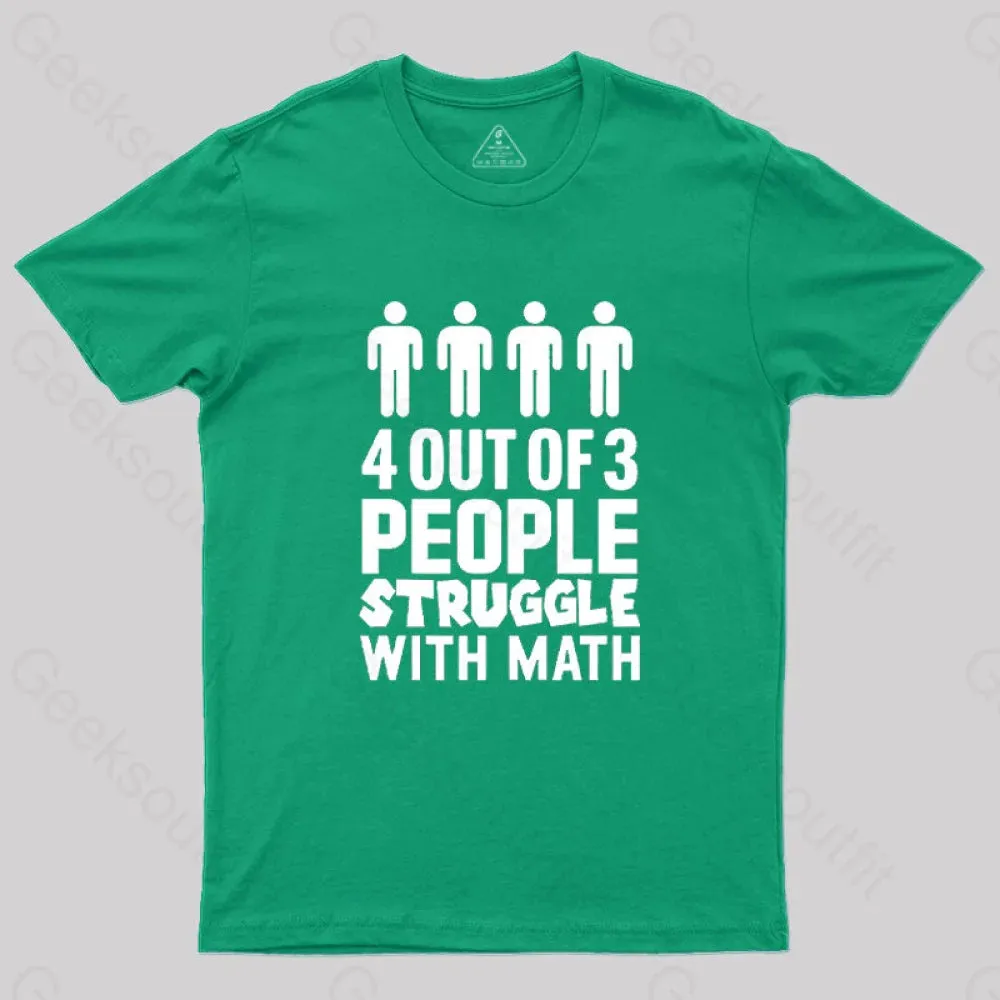 4 Out Of 3 People Struggle With Math T-Shirt