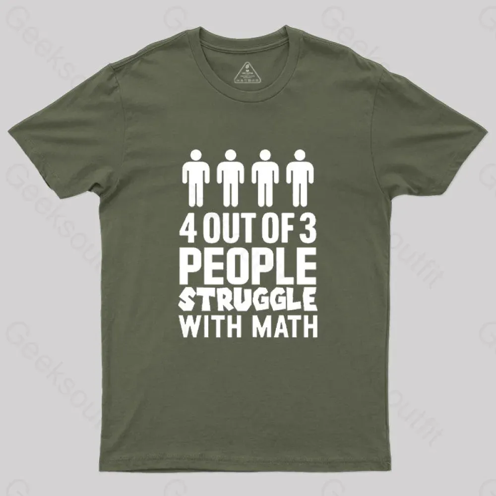 4 Out Of 3 People Struggle With Math T-Shirt