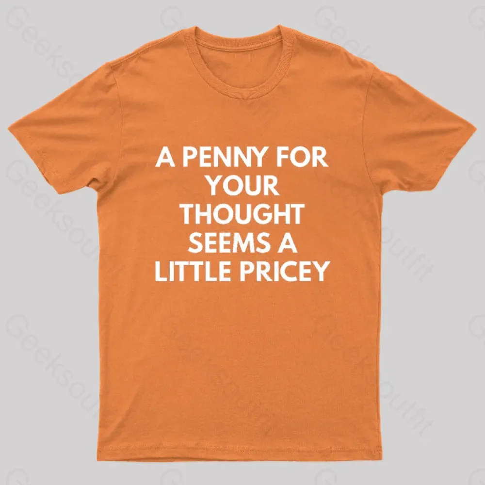 A Penny For Your Thought Seems A little Pricey Nerd T-Shirt