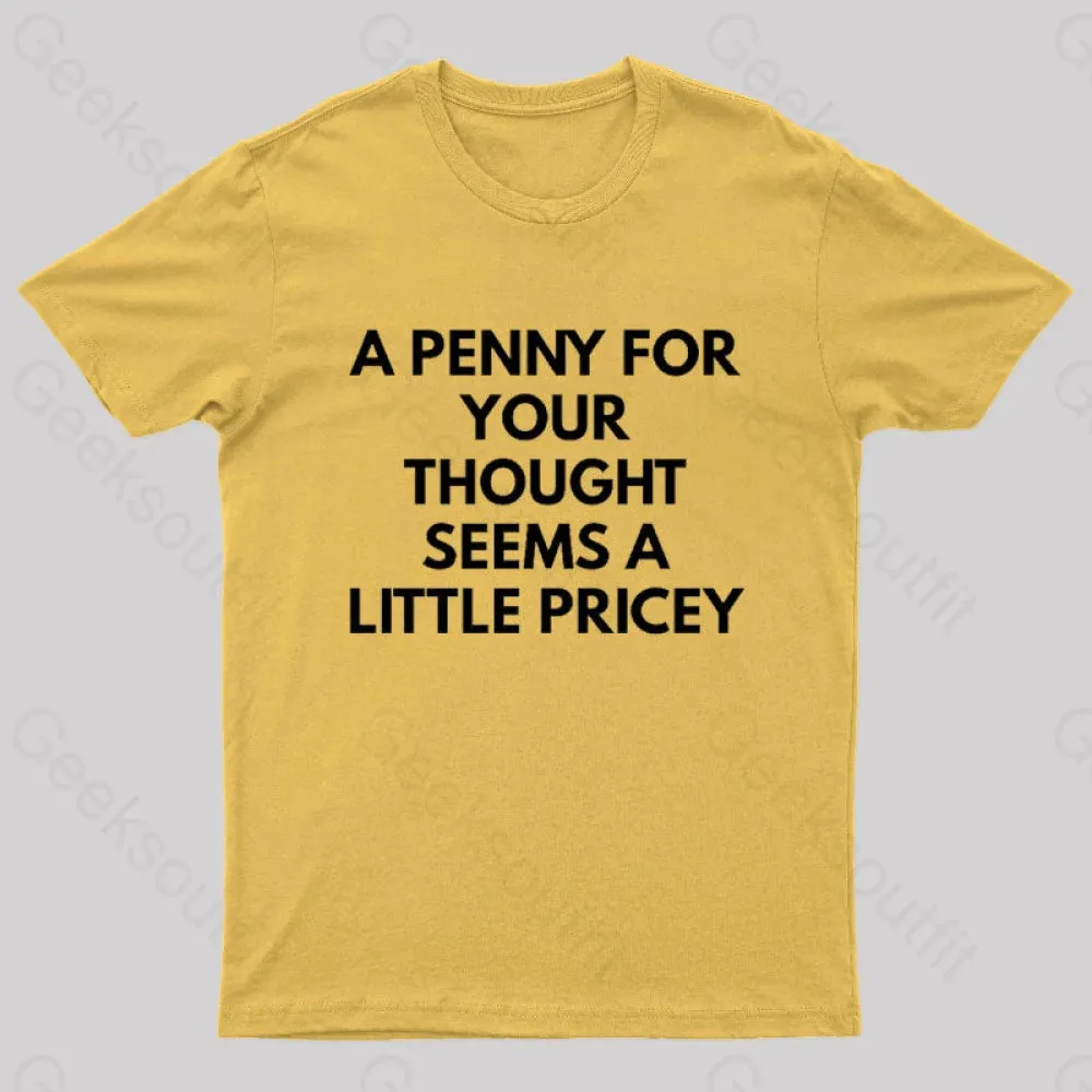 A Penny For Your Thought Seems A little Pricey Nerd T-Shirt