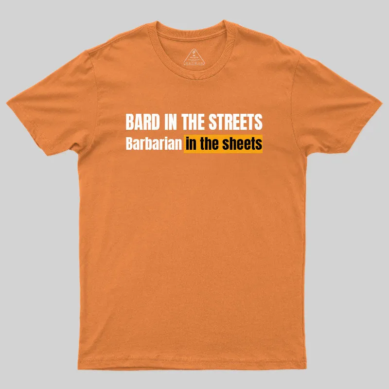 Bard In The Streets, Barbarian In The Sheets T-Shirt