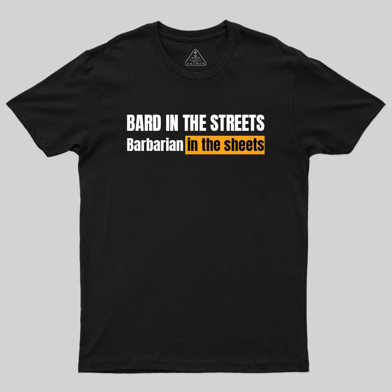 Bard In The Streets, Barbarian In The Sheets T-Shirt
