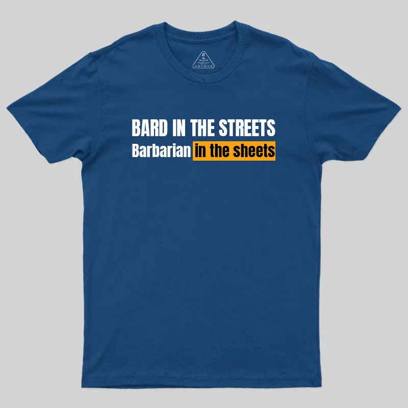 Bard In The Streets, Barbarian In The Sheets T-Shirt